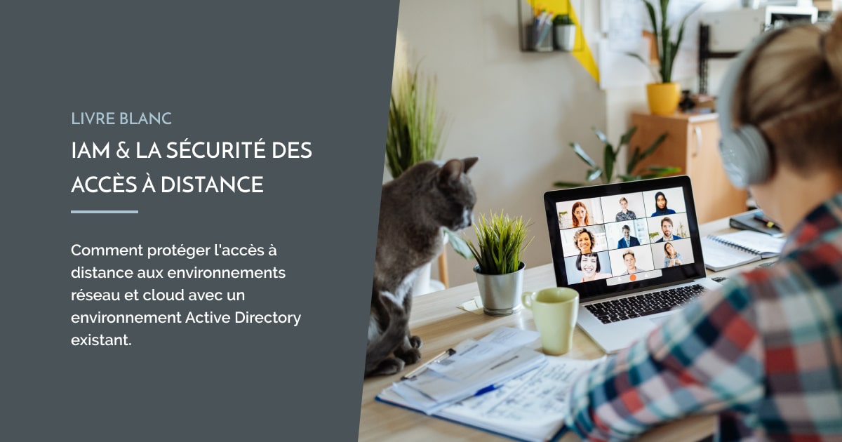 IAM & la sécurité des accès à distance