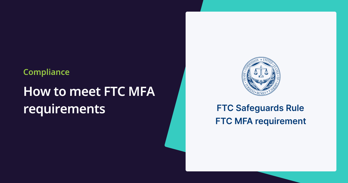 A Guide to the Revised FTC Safeguards Rule's MFA Requirement