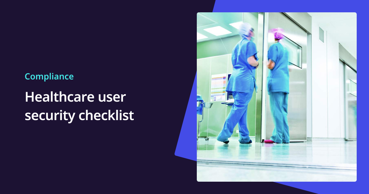 User Security Compliance Checklist: Healthcare | HIPAA, DPA, NHS