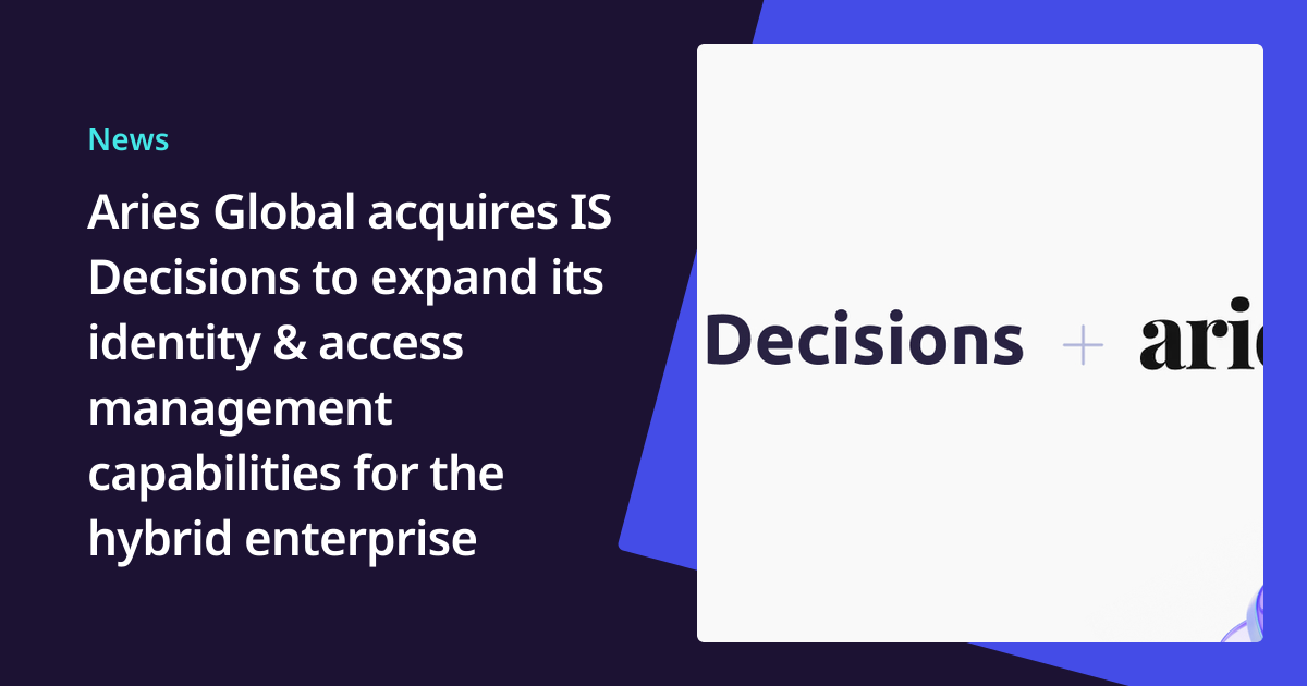Aries Global Acquires IS Decisions