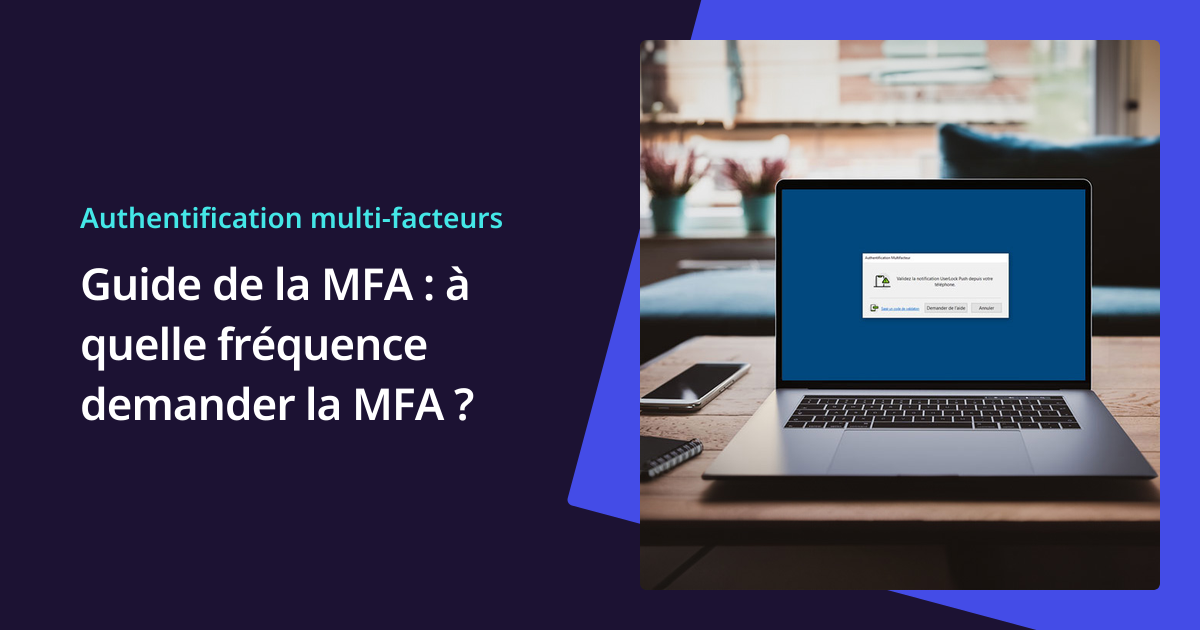 Guide de la MFA : à quelle fréquence demander la MFA ? | IS Decisions
